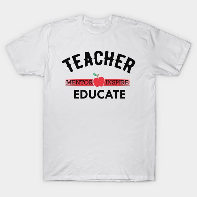 Teacher Mentor Inspire Educate T-Shirt by KC Happy Shop